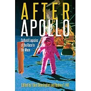 After Apollo: Cultural Legacies of the Race to the Moon