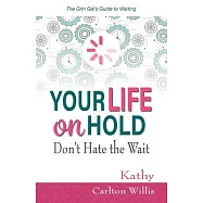 Your Life on Hold: Don’t Hate the Wait