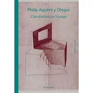 Philip Aguirre Y Otegui: l’Invitation Au Voyage: Works on Paper