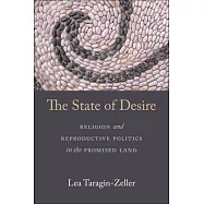 The State of Desire: Religion and Reproductive Politics in the Promised Land