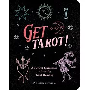 Get Tarot!: A Perfect Guidebook to Practice Tarot Reading