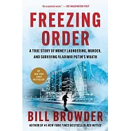 Freezing Order: A True Story of Money Laundering, Murder, and Surviving Vladimir Putin’s Wrath