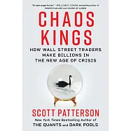 Chaos Kings: How Wall Street Traders Are Making Billions in the Age of Crisis