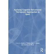 Applying Cognitive Behavioural Therapeutic Approaches in Sport
