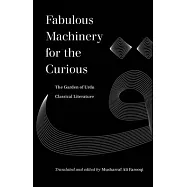 Fabulous Machinery for the Curious: The Garden of Urdu Classical Literature