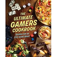 The Ultimate Gamers Cookbook: Recipes for an Epic Game Night