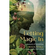 Letting Magic in: A Memoir of Becoming