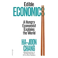 Edible Economics: A Hungry Economist Explains the World