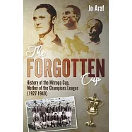 La Coppa Dimenticata: History of the Mitropa Cup, Mother of the Champions League (1927-1940)