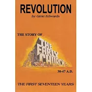 Revolution: The Story of the Early Church - The First Seventeen Years