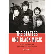 The Beatles and Black Music: Post-Colonial Theory, Musicology and Remix Culture