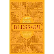 Bless-Ed: 52 Weekly Blessings You Have as a Believer and How to Help Your Lost Friends Find Theirs