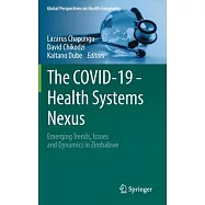 The Covid-19 - Health Systems Nexus: Emerging Trends, Issues and Dynamics in Zimbabwe