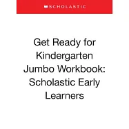 Get Ready for Kindergarten Jumbo Workbook: Scholastic Early Learners (Jumbo Workbook)