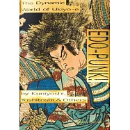 Edo-Punk!: The Dynamic World of Ukiyo-E by Kuniyoshi, Yoshitoshi & Others