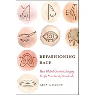 Refashioning Race: How Global Cosmetic Surgery Crafts New Beauty Standards