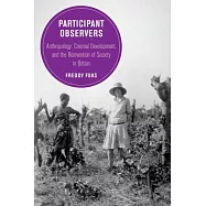 Participant Observers: Anthropology, Colonial Development, and the Reinvention of Society in Britain Volume 22