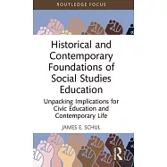 Historical and Contemporary Foundations of Social Studies Education: Unpacking Implications for Civic Education and Contemporary Life
