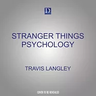 Stranger Things Psychology: Life Upside Down