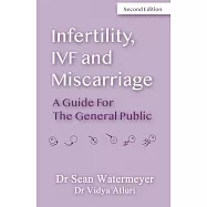 Infertility, IVF and Miscarriage: A Guide For The General Public