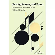 Beauty, Reason, and Power: Music Education in a Pluralist Society
