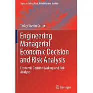Engineering Managerial Economic Decision and Risk Analysis: Economic Decision-Making and Risk Analysis