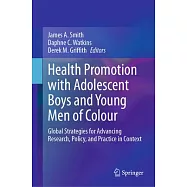 Health Promotion with Adolescent Boys and Young Men of Colour: Global Strategies for Advancing Research, Policy, and Practice in Context