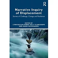 Narrative Inquiry of Displacement: Stories of Challenge, Change and Resilience
