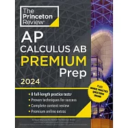 Princeton Review AP Calculus AB Premium Prep, 2024: 8 Practice Tests + Complete Content Review + Strategies