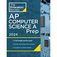 Princeton Review AP Computer Science a Prep, 2024: 5 Practice Tests + Complete Content Review + Strategies & Techniques