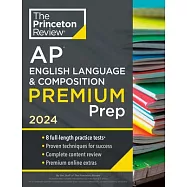 Princeton Review AP English Language & Composition Premium Prep, 2024: 8 Practice Tests + Complete Content Review