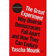 The Great Experiment: Why Diverse Democracies Fall Apart and How They Can Endure