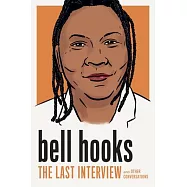 Bell Hooks: The Last Interview: And Other Conversations