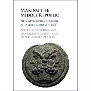 Making the Middle Republic: New Approaches to Rome and Italy, C.400-200 Bce