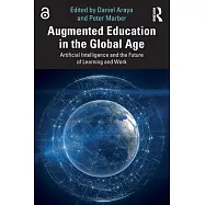 Augmented Education in the Global Age: Artificial Intelligence and the Future of Learning and Work