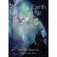 Mother Earth is Calling You: Winter Wisdom
