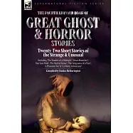 The Fourth Leonaur Book of Great Ghost and Horror Stories: Twenty-Two Short Stories of the Strange and Unusual