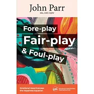 Fore-play, Fair-Play and Foul-Play: Emotional Assertiveness, the Happiness Equation