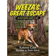 Weeza’s Great Escape: One dog’s inspiring journey of hope