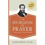 C. H. Spurgeon on Prayer: 31 Biblical Insights for Prayers that avail much (LARGE PRINT)