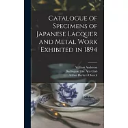 Catalogue of Specimens of Japanese Lacquer and Metal Work Exhibited in 1894