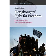 Hongkongers’ Fight for Freedom: Voices from the 2019 Anti-Extradition Movement.