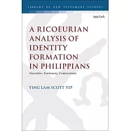 A Ricoeurian Analysis of Identity Formation in Philippians: Narrative, Testimony, Contestation