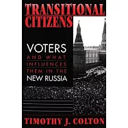 Transitional Citizens: Voters and What Influences Them in the New Russia