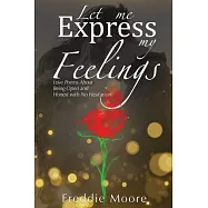 Let Me Express My Feelings Love Poems about Being Open and Honest with No Hesitation