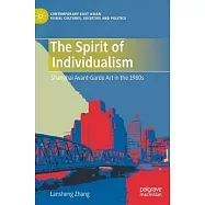 The Spirit of Individualism: Shanghai Avant-Garde Art in the 1980s