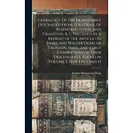 Genealogy of the Dean Family Descended From Ezra Dean, of Plainfield, Conn. and Cranston, R. I., Preceded by a Reprint