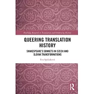 Queering Translation History: Shakespeare&rsquo;s Sonnets in Czech and Slovak Transformations