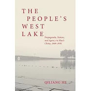 The People’s West Lake: Propaganda, Nature, and Agency in Mao’s China, 1949-1976