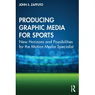 Producing Graphic Media for Sports: New Horizons and Possibilities for the Motion Media Specialist